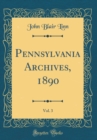 Image for Pennsylvania Archives, 1890, Vol. 3 (Classic Reprint)