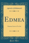 Image for Edmea: Dramma Lirico in Tre Atti (Classic Reprint)