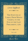 Image for The Statutes at Large, From Magna Charta, to the End of the Last Parliament, 1761, Vol. 1 of 8 (Classic Reprint)