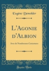 Image for L&#39;Agonie d&#39;Albion: Avec de Nombreuses Caricatures (Classic Reprint)