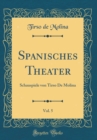 Image for Spanisches Theater, Vol. 5: Schauspiele von Tirso De Molina (Classic Reprint)