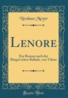 Image for Lenore: Ein Roman nach der Burger&#39;schen Ballade, von Viktor (Classic Reprint)
