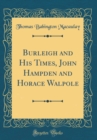 Image for Burleigh and His Times, John Hampden and Horace Walpole (Classic Reprint)