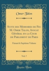 Image for Suite des Memoires de Feu M. Omer Talon, Avocat General en la Cour de Parlement de Paris, Vol. 7: Faisant le Septieme Volume (Classic Reprint)