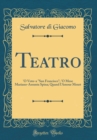 Image for Teatro: &#39;O Voto-a &quot;San Francisco&quot;; &#39;O Mese Mariano-Assunta Spina; Quand l&#39;Amour Meurt (Classic Reprint)