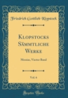 Image for Klopstocks Sammtliche Werke, Vol. 6: Messias, Vierter Band (Classic Reprint)