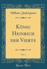 Image for Konig Heinrich der Vierte, Vol. 2 (Classic Reprint)