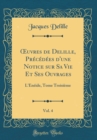Image for ?uvres de Delille, Precedees d&#39;une Notice sur Sa Vie Et Ses Ouvrages, Vol. 4: L&#39;Eneide, Tome Troisieme (Classic Reprint)