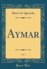 Image for Aymar, Vol. 1 (Classic Reprint)