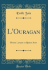 Image for L&#39;Ouragan: Drame Lyrique en Quatre Actes (Classic Reprint)