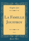 Image for La Famille Jouffroy, Vol. 1 (Classic Reprint)