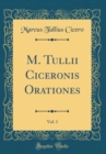Image for M. Tullii Ciceronis Orationes, Vol. 1 (Classic Reprint)