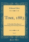 Image for Time, 1883, Vol. 9: A Monthly Miscellany of Interesting and Amusing Literature (Classic Reprint)