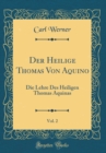 Image for Der Heilige Thomas Von Aquino, Vol. 2: Die Lehre Des Heiligen Thomas Aquinas (Classic Reprint)