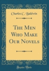 Image for The Men Who Make Our Novels (Classic Reprint)