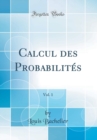 Image for Calcul des Probabilites, Vol. 1 (Classic Reprint)