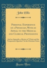 Image for Personal Experience of a Physician, With an Appeal to the Medical and Clerical Professions: And an Appendix, a Review of &quot;Christ and the Temperance Question&quot; In the Christian Union (Classic Reprint)