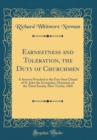Image for Earnestness and Toleration, the Duty of Churchmen: A Sermon Preached at the Free-Seat Chapel of St. John the Evangelist, Montreal, on the Third Sunday After Trinity, 1868 (Classic Reprint)