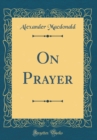 Image for On Prayer (Classic Reprint)