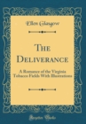 Image for The Deliverance: A Romance of the Virginia Tobacco Fields With Illustrations (Classic Reprint)