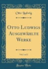 Image for Otto Ludwigs Ausgewahlte Werke, Vol. 1 of 2 (Classic Reprint)