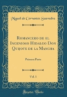Image for Romancero de el Ingenioso Hidalgo Don Quijote de la Mancha, Vol. 1: Primera Parte (Classic Reprint)