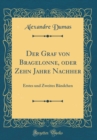 Image for Der Graf von Bragelonne, oder Zehn Jahre Nachher: Erstes und Zweites Bandchen (Classic Reprint)