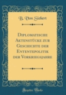 Image for Diplomatische Aktenstucke zur Geschichte der Ententepolitik der Vorkriegsjahre (Classic Reprint)