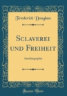 Image for Sclaverei und Freiheit: Autobiographie (Classic Reprint)