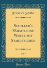 Image for Schiller&#39;s Sammtliche Werke mit Stahlstichen, Vol. 5 (Classic Reprint)