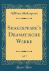 Image for Shakespeare&#39;s Dramatische Werke, Vol. 9 (Classic Reprint)