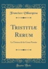 Image for Tristitiæ Rerum: La Tristeza de las Cosas Poesias (Classic Reprint)