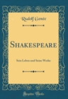 Image for Shakespeare: Sein Leben und Seine Werke (Classic Reprint)