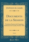 Image for Documents de la Session, Vol. 8: Troisieme Session du Cinquieme Parlement du Canada, Session 1885 (Classic Reprint)
