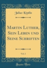 Image for Martin Luther, Sein Leben und Seine Schriften, Vol. 2 (Classic Reprint)