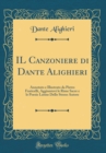 Image for IL Canzoniere di Dante Alighieri: Annotato e Illustrato da Pietro Fraticelli, Aggiuntovi le Rime Sacre e le Poesie Latine Dello Stesso Autore (Classic Reprint)