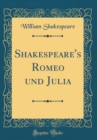 Image for Shakespeare&#39;s Romeo und Julia (Classic Reprint)