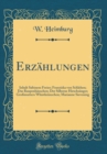 Image for Erzahlungen: Inhalt Sabinens Freier; Franziska von Schlehen; Das Raupenhauschen; Der Silberne Hirschsanger; Großmutters Whistkranzchen; Marianne Sievening (Classic Reprint)