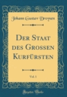 Image for Der Staat des Grossen Kurfursten, Vol. 1 (Classic Reprint)