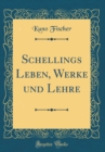 Image for Schellings Leben, Werke und Lehre (Classic Reprint)