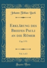 Image for Erklarung des Briefes Pauli an die Romer, Vol. 1 of 2: Cap. I-Vi (Classic Reprint)