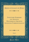 Image for Inventaire Sommaire des Archives Historiques (Archives Anciennes-Correspondance), Vol. 3 (Classic Reprint)