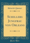 Image for Schillers Jungfrau von Orleans (Classic Reprint)