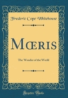 Image for M?ris: The Wonder of the World (Classic Reprint)