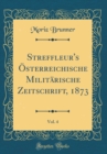 Image for Streffleur&#39;s Osterreichische Militarische Zeitschrift, 1873, Vol. 4 (Classic Reprint)