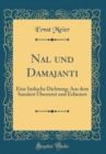 Image for Nal und Damajanti: Eine Indische Dichtung; Aus dem Sanskrit Ubersetzt und Erlautert (Classic Reprint)