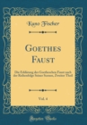 Image for Goethes Faust, Vol. 4: Die Erklarung des Goetheschen Faust nach der Reihenfolge Seiner Scenen, Zweiter Theil (Classic Reprint)