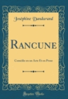 Image for Rancune: Comedie en un Acte Et en Prose (Classic Reprint)