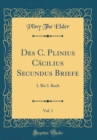 Image for Des C. Plinius Cacilius Secundus Briefe, Vol. 1: 1. Bis 3. Buch (Classic Reprint)