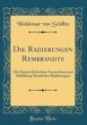 Image for Die Radierungen Rembrandts: Mit Einem Kritischen Verzeichnis und Abbildung Samtlicher Radierungen (Classic Reprint)
